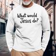 What Would Jesus Do 長袖tシャツ 長袖Tシャツ 高齢者への贈り物