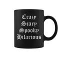 Crazy Scary Spooky Hilarious Coffee Mug Crazy Scary Spooky Hilarious Coffee Mug