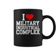 I Love Military Industrial Complex Coffee Mug