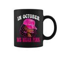 In October We Wear Pink Black Woman Breast Cancer Awareness Coffee Mug