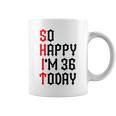 So Happy I'm 36 Today 36Th Birthday ジョーク 36歳の誕生日 コーヒーマグ