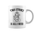 Twotroke Is All I Needs 面白いオートバイ愛好家ダートバイク コーヒーマグ