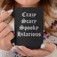 Crazy Scary Spooky Hilarious Coffee Mug Unique Gifts Crazy Scary Spooky Hilarious Coffee Mug Unique Gifts