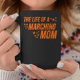Life Of a Marching Mom Band Parent Support Competition Coffee Mug Unique Gifts