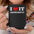 I Love It Aggressive 私はそれが攻撃的であるのが大好きです コーヒーマグ 面白い贈り物