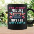 If The Love Donot Feel Like 90'S R&B I Don't Want It コーヒーマグ ギフトのアイデア