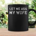 Let Me Ask My Wife ay Husband Life ユーモア コーヒーマグ ギフトのアイデア