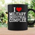 I Love Military Industrial Complex Coffee Mug Gifts ideas