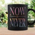 Trendy Now Or Never Inspirational コーヒーマグ ギフトのアイデア