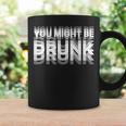 愉快な飲酒ユーモア You Might Be Drunk コーヒーマグ ギフトのアイデア