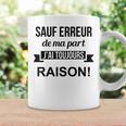 Sauf Erreur De Ma Part J'ai Toujours Raison Cadeau Drole Tasse Idées cadeaux