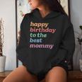 Happy Birthday To The Best Mommy Happy Birthday Mom Women Hoodie Gifts for Her