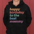 Happy Birthday To The Best Mommy Happy Birthday Mom Women Hoodie
