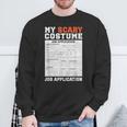 My Scary Costume Job Application Employment Costumes Sweatshirt Gifts for Old Men