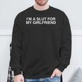 I'm A Slut For My Girlfriend Y2k Couple Satire Slay Sweatshirt Gifts for Old Men
