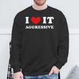 I Love It Aggressive 私はそれが攻撃的であるのが大好きです スウェットシャツ 高齢者への贈り物