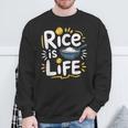 Rice Lover Food Rice Is Life Asian Food Lover Sweatshirt Gifts for Old Men