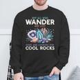 Wander Are Lostome Looking For Rocks Geologist スウェットシャツ 高齢者への贈り物