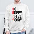 So Happy I'm 36 Today 36Th Birthday ジョーク 36歳の誕生日 スウェットシャツ 高齢者への贈り物