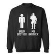 My Brother Military Brother Of A Soldier Brother Sweatshirt