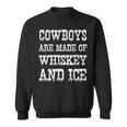 Cowboys Are Made Of Whiskey And Ice Western Texas Urban Sweatshirt Unisex Cowboys Are Made Of Whiskey And Ice Western Texas Urban Sweatshirt Unisex