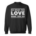 Do What You Love What You Do インスピレーショナルな職業 スウェットシャツ