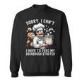 Sorry I Can't I Have To Feed Myourdough スターター スウェットシャツ