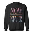 Trendy Now Or Never Inspirational スウェットシャツ