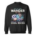Wander Are Lostome Looking For Rocks Geologist スウェットシャツ