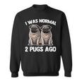 I Was Normal 2 Pugs Ago 面白い犬のパグオーナーパグ愛好家パグ スウェットシャツ
