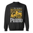 Yes I Do Have A Retirement Plan I Plan The Piano スウェットシャツ