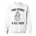 Twotroke Is All I Needs 面白いオートバイ愛好家ダートバイク スウェットシャツ