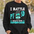 I Battle Ptsd What's Youruperpower Ptsd認識 スウェットシャツ 彼への贈り物