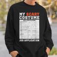 My Scary Costume Job Application Employment Costumes Sweatshirt Gifts for Him