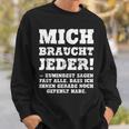 aying Gag Humour Ironic Mich Braucht Jeder ドイツ語 スウェットシャツ 彼への贈り物