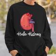 Hello Kidney おもしろ お医者さんへの感謝を示す スウェットシャツ 彼への贈り物