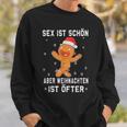 Sex Istchön Aber Weihnachten Is Öfter Lebkuchen Christmas Sweatshirt Geschenke für Ihn