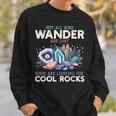 Wander Are Lostome Looking For Rocks Geologist スウェットシャツ 彼への贈り物