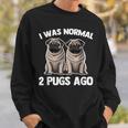 I Was Normal 2 Pugs Ago 面白い犬のパグオーナーパグ愛好家パグ スウェットシャツ 彼への贈り物