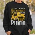 Yes I Do Have A Retirement Plan I Plan The Piano スウェットシャツ 彼への贈り物