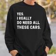 Yes I Really Do Need All These Cars 面白い車 スウェットシャツ 彼への贈り物