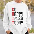 So Happy I'm 36 Today 36Th Birthday ジョーク 36歳の誕生日 スウェットシャツ 彼への贈り物