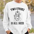 Twotroke Is All I Needs 面白いオートバイ愛好家ダートバイク スウェットシャツ 彼への贈り物