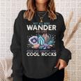 Wander Are Lostome Looking For Rocks Geologist スウェットシャツ 彼女への贈り物
