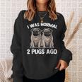 I Was Normal 2 Pugs Ago 面白い犬のパグオーナーパグ愛好家パグ スウェットシャツ 彼女への贈り物