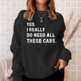 Yes I Really Do Need All These Cars 面白い車 スウェットシャツ 彼女への贈り物