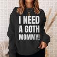 ゴスマミーが必要おもしろいゴシック・マザー・ラバー スウェットシャツ 彼女への贈り物