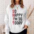 So Happy I'm 36 Today 36Th Birthday ジョーク 36歳の誕生日 スウェットシャツ 彼女への贈り物