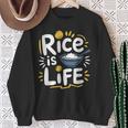 Rice Lover Food Rice Is Life Asian Food Lover Sweatshirt Gifts for Old Women