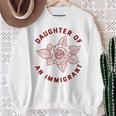 Daughter Of Immigrant Asian Hispanic Heritage Latina Sweatshirt Unisex Gifts for Old Women